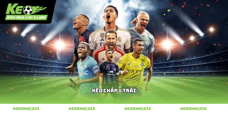 Cách đọc kèo chấp 1 trái chính xác trong các trận đấu