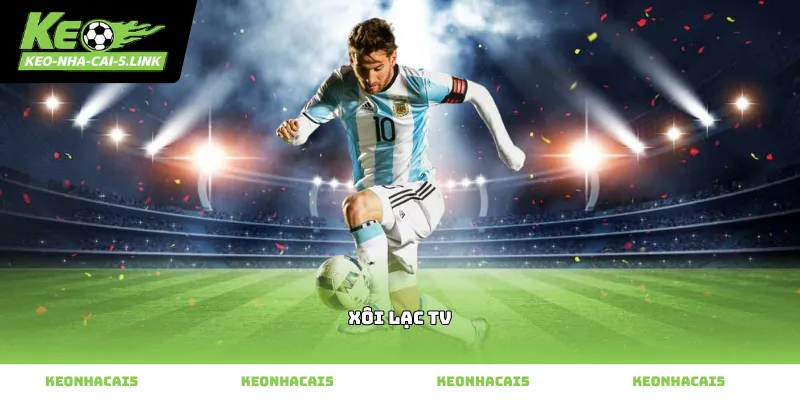 Tổng quan các trận đấu trực tiếp trên xôi lạc tv