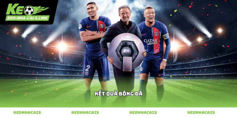 Kết quả bóng đá cập nhật liên tục mỗi giây trên trang chủ