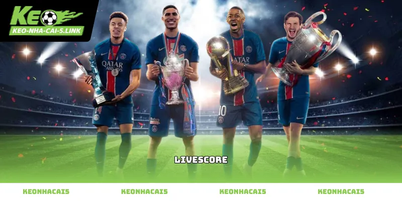 Theo dõi Livescore bóng đá trực tuyến cập nhật tỷ số